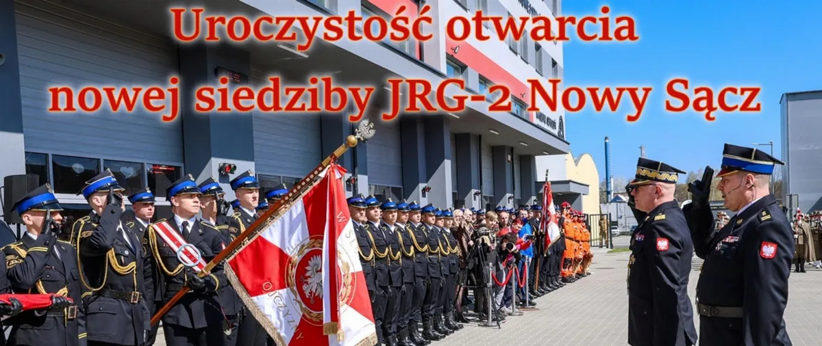 Nowa Jednostka Ratowniczo-Gaśnicza Nr 2 w Nowym Sączu otwarta